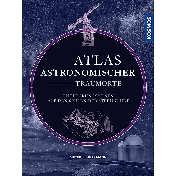 Atlas astronomischer Traumorte, Dieter B. Herrmann