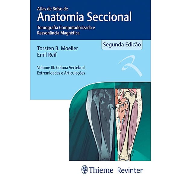 Atlas de bolso de anatomia seccional - Tomografia computadorizada e ressonância magnética Vol.III, Torsten B. Moeller, Emil Reif