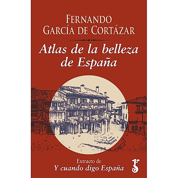 Atlas de la belleza de España / Y cuando digo España, Fernando García de Cortázar