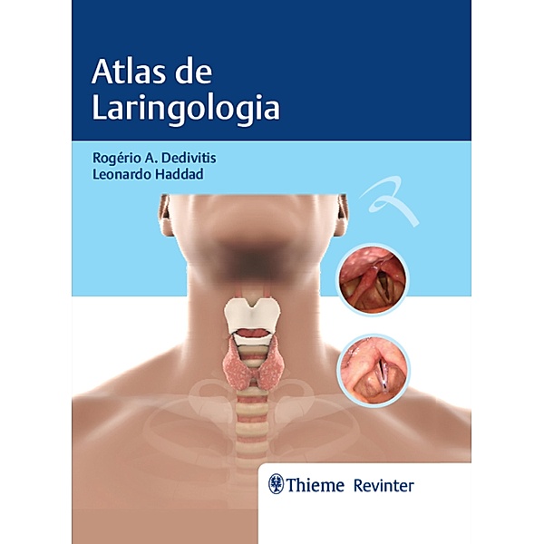 Atlas de Laringologia, Rogério A. Dedivitis, Leonardo Haddad