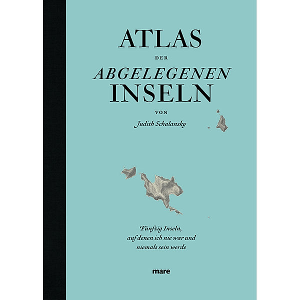 Atlas der abgelegenen Inseln, Judith Schalansky