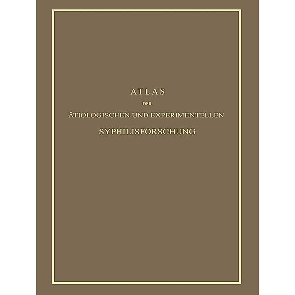 Atlas der Ätiologischen und Experimentellen Syphilisforschung, Erich Hoffmann