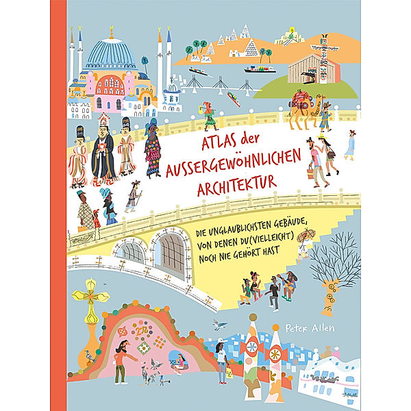 Atlas der aussergewöhnlichen Architektur, Peter Allen