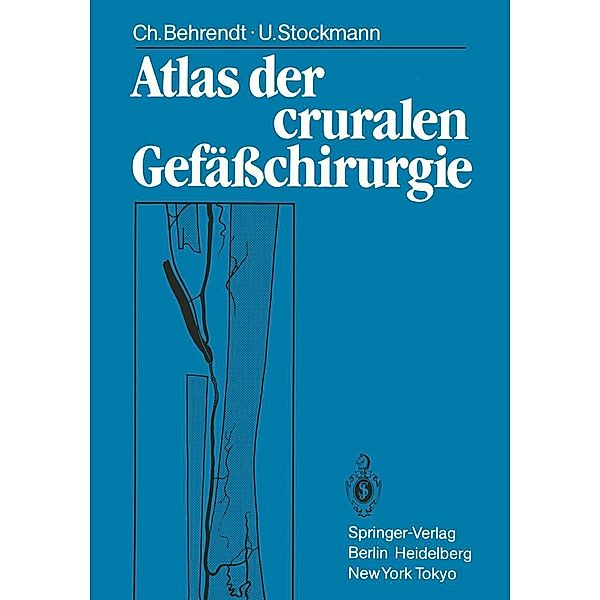 Atlas der cruralen Gefäßchirurgie, Christina Behrendt, Ulf Stockmann