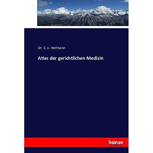 Atlas der gerichtlichen Medizin, Eduard von Hofmann