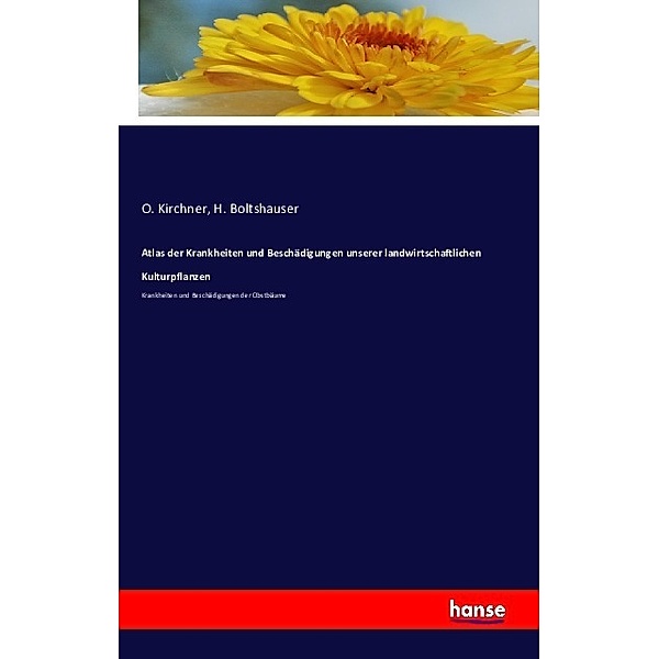 Atlas der Krankheiten und Beschädigungen unserer landwirtschaftlichen Kulturpflanzen, O. Kirchner, H. Boltshauser