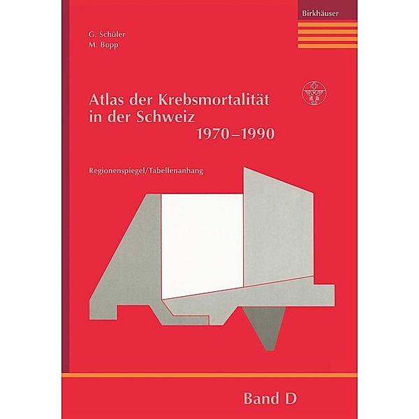 Atlas der Krebsmortalität in der Schweiz 1970-1990, G. Schüler, M. Bopp