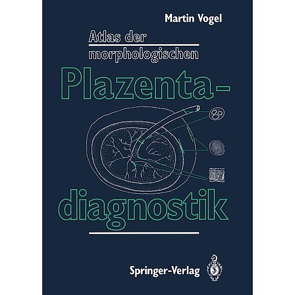 Atlas der morphologischen Plazentadiagnostik, Martin Vogel