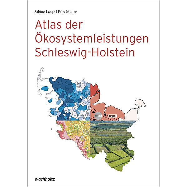 Atlas der Ökosystemleistungen in Schleswig-Holstein, Felix Müller, Sabine Lange