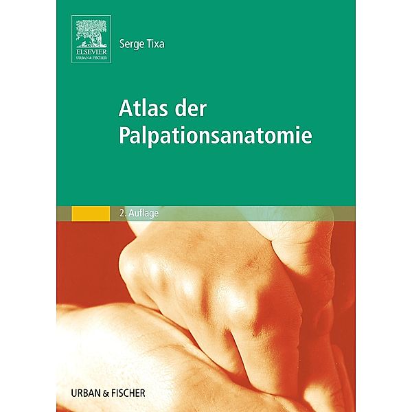 Atlas der Palpationsanatomie, Serge Tixa