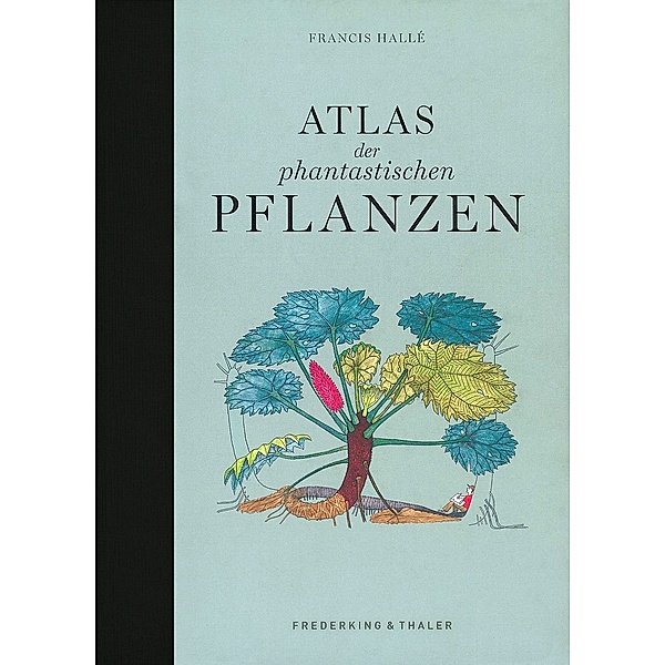 Atlas der phantastischen Pflanzen, Francis Hallé