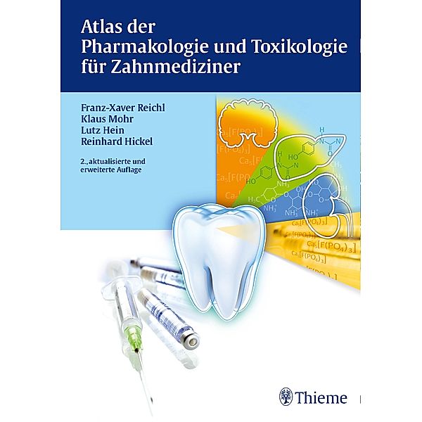 Atlas der Pharmakologie und Toxikologie für Zahnmediziner, Franz-Xaver Reichl, Klaus Mohr, Lutz Hein, Reinhard Hickel