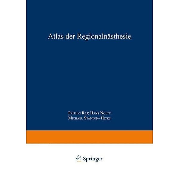 Atlas der Regionalanästhesie, P. Prithri Raj, Hans Nolte, Michael Stanton-Hicks