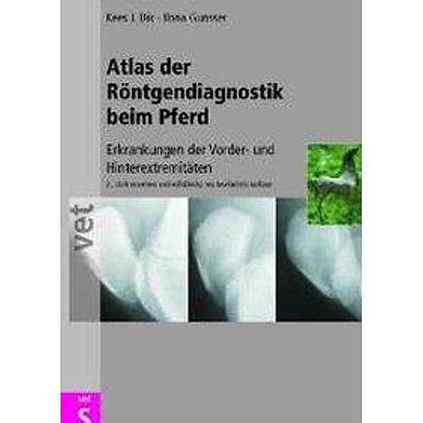 Atlas der Röntgendiagnostik beim Pferd, Ilona Gunsser, Kees J Dik