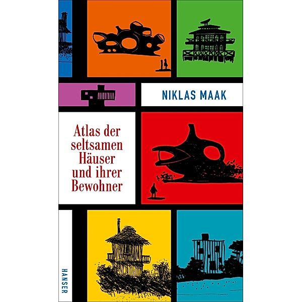 Atlas der seltsamen Häuser und ihrer Bewohner, Niklas Maak