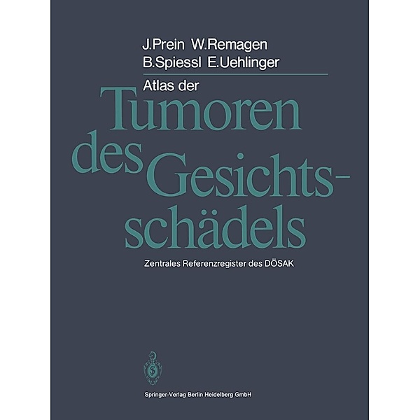 Atlas der Tumoren des Gesichtsschädels, Joachim Prein, W. Remagen, B. Spiessl, E. Uehlinger