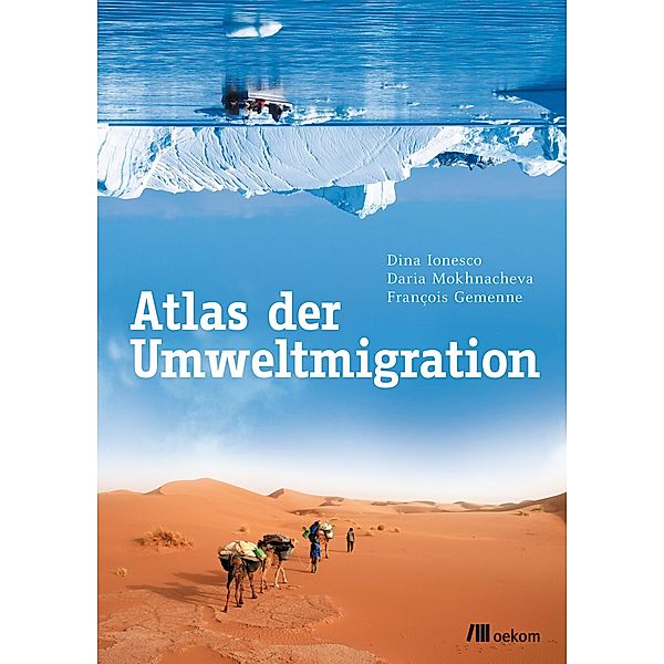 Atlas der Umweltmigration, Dina Ionesco, Daria Mokhnacheva, François Gemenne