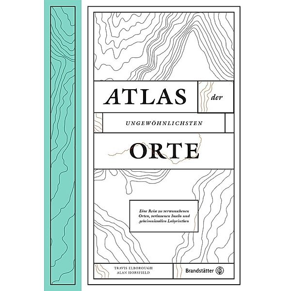 Atlas der ungewöhnlichsten Orte, Travis Elborough, Alan Horsfield