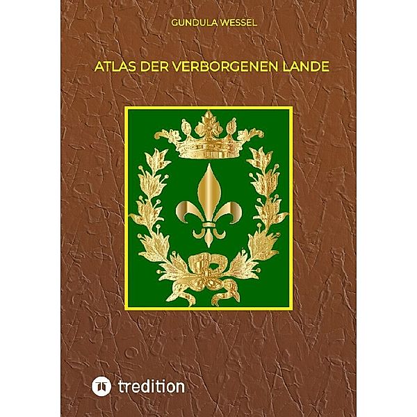 Atlas der Verborgenen Lande, Gundula Wessel