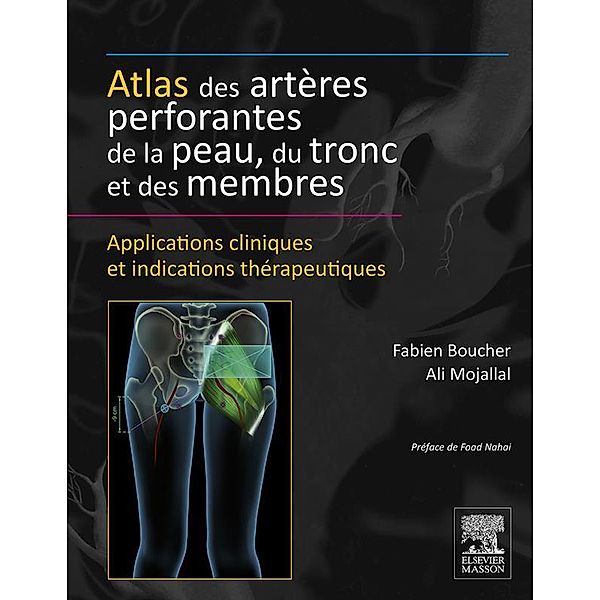 Atlas des artères perforantes de la peau, du tronc et des membres, Alain Ali Mojallal, Fabien Boucher
