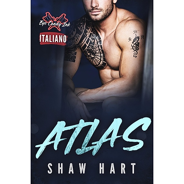Atlas (Eye Candy Ink, #1) / Eye Candy Ink, Shaw Hart