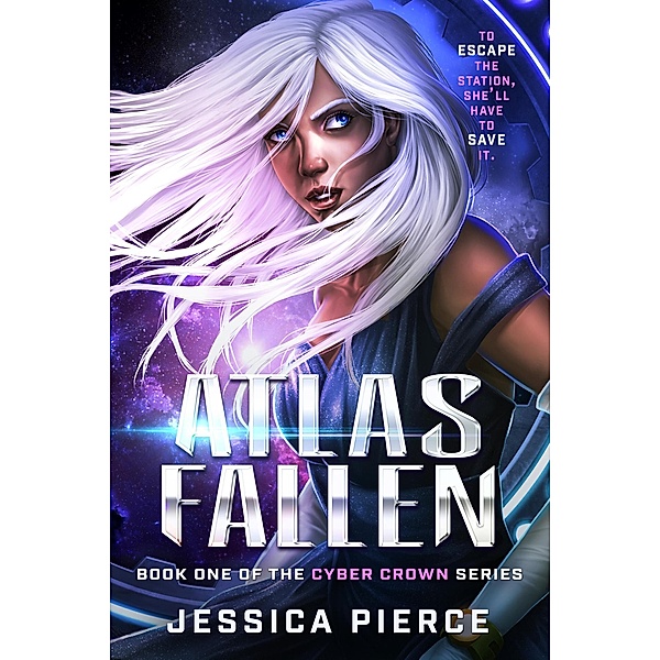 Atlas Fallen (Cyber Crown, #1) / Cyber Crown, Jessica Pierce
