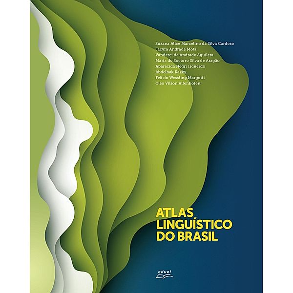 Atlas Linguístico do Brasil, Suzana Alice Marcelino Silva da Cardoso, Jacyra Andrade Mota, Vanderci Andrade de Aguilera, Maria do Socorro Silva de Aragão, Aparecida Negri Isquerdo, Cléo Vilson Altenhofen, Abdelhak Razky