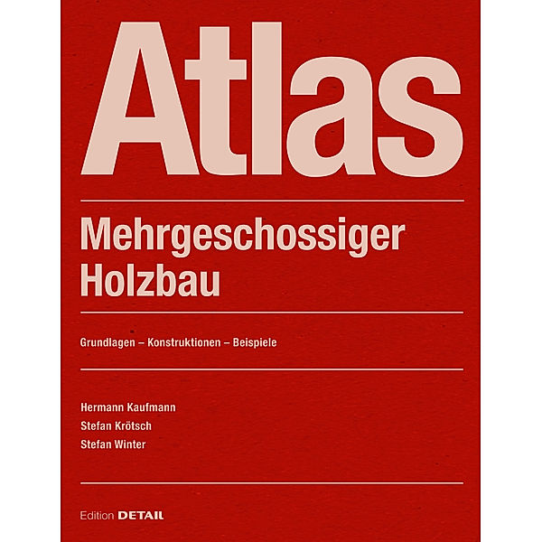 Atlas Mehrgeschossiger Holzbau, Hermann Kaufmann, Stefan Krötsch, Stefan Winter