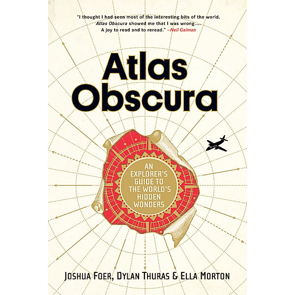 Atlas Obscura: Atlas Obscura, Joshua Foer, Dylan Thuras, Ella Morton