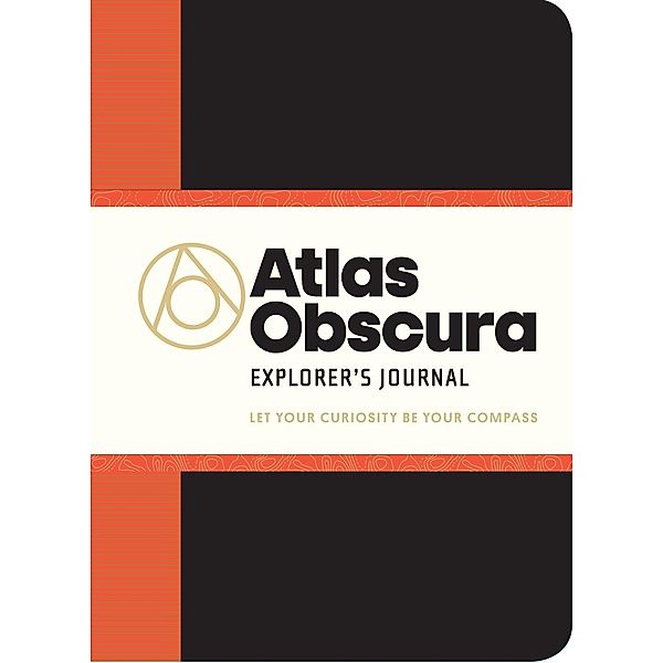 Atlas Obscura Explorer's Journal, Joshua Foer, Dylan Thuras, Ella Morton
