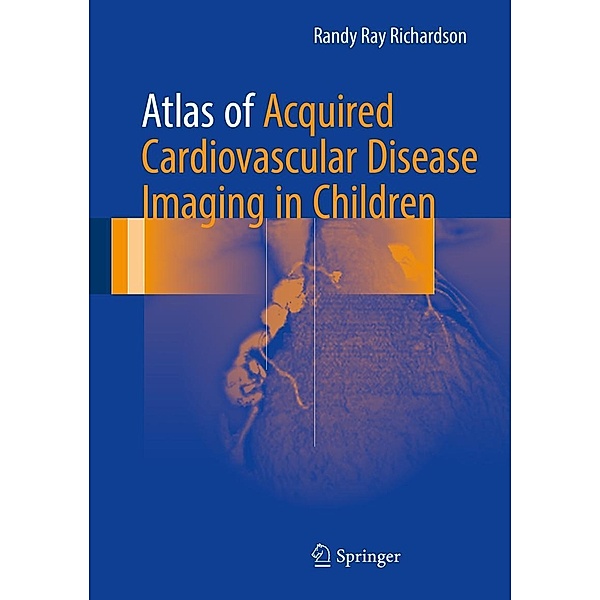 Atlas of Acquired Cardiovascular Disease Imaging in Children, Md Richardson