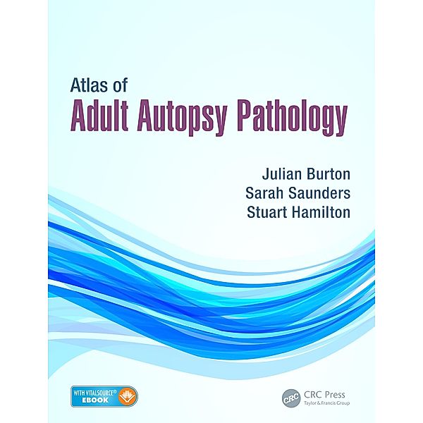 Atlas of Adult Autopsy Pathology, Julian Burton, Sarah Saunders, Stuart Hamilton