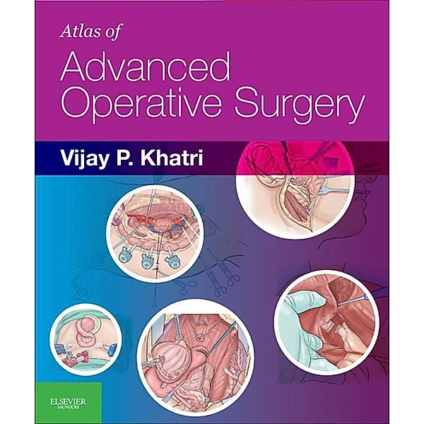 Atlas of Advanced Operative Surgery E-Book, Vijay P. Khatri
