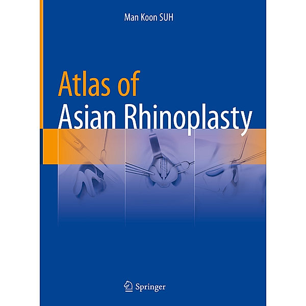 Atlas of Asian Rhinoplasty, Man Koon SUH