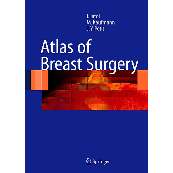 Atlas of Breast Surgery, Ismail Jatoi, Manfred Kaufmann, Jean Yves Petit