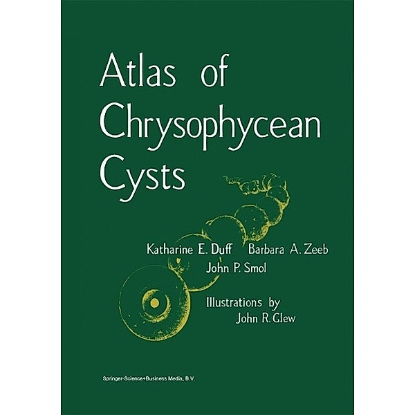 Atlas of Chrysophycean Cysts / Developments in Hydrobiology Bd.99, K. Duff, Barbara A. Zeeb, John P. Smol