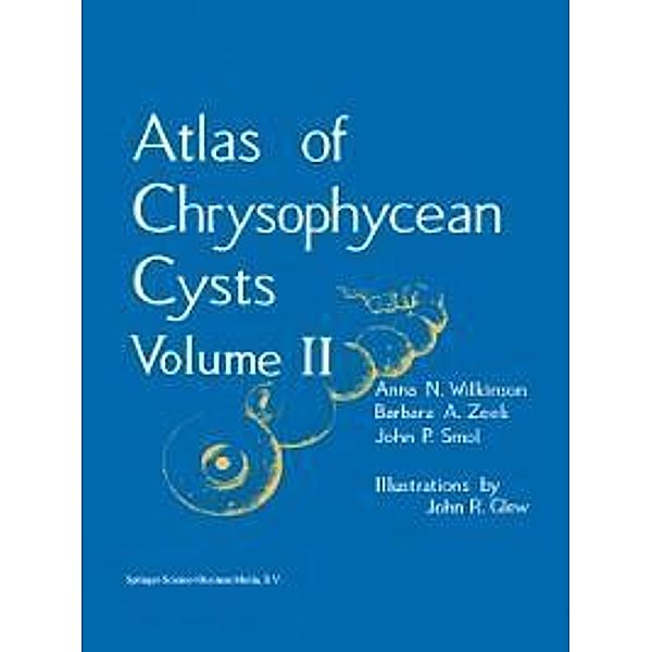 Atlas of Chrysophycean Cysts / Developments in Hydrobiology Bd.157, A. N. Wilkinson, Barbara A. Zeeb, John P. Smol