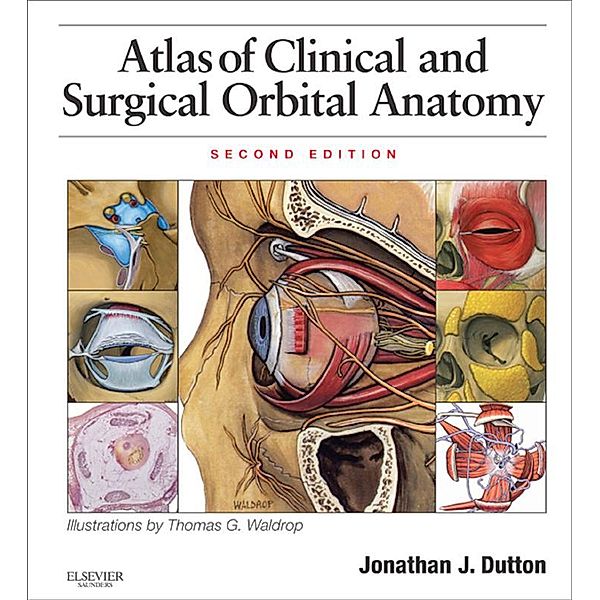 Atlas of Clinical and Surgical Orbital Anatomy E-Book, Jonathan J Dutton