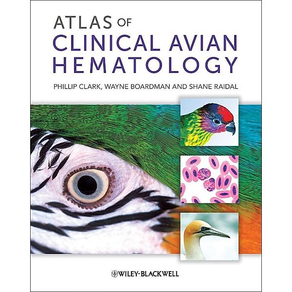 Atlas of Clinical Avian Hematology, Phillip Clark, Wayne Boardman, Shane Raidal