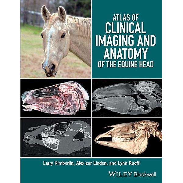 Atlas of Clinical Imaging and Anatomy of the Equine Head, Larry Kimberlin, Alex Zur Linden, Lynn Ruoff