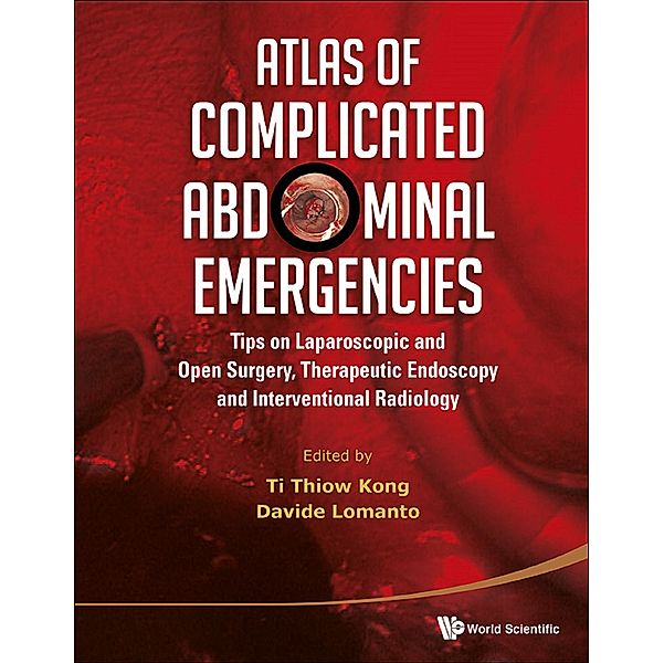 Atlas Of Complicated Abdominal Emergencies: Tips On Laparoscopic And Open Surgery, Therapeutic Endoscopy And Interventional Radiology (With Dvd-rom)