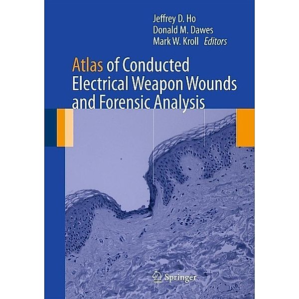 Atlas of Conducted Electrical Weapon Wounds and Forensic Analysis