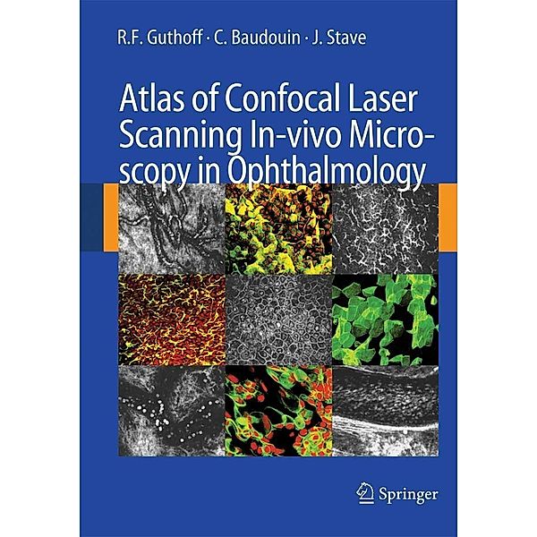 Atlas of Confocal Laser Scanning In-vivo Microscopy in Ophthalmology, R. F. Guthoff, C. Baudouin, J. Stave