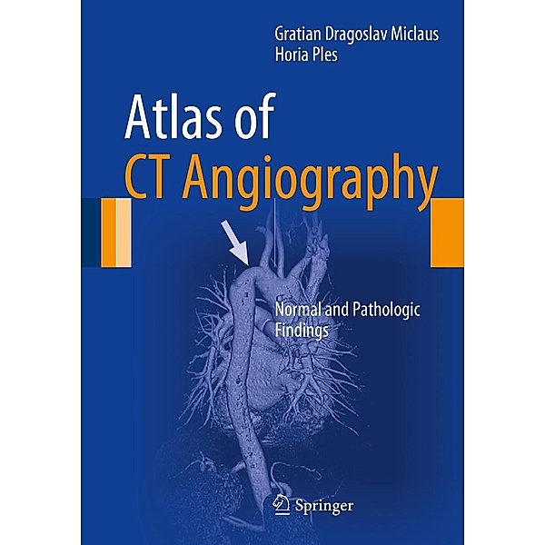 Atlas of CT Angiography, Gratian Dragoslav Miclaus, Horia Ples