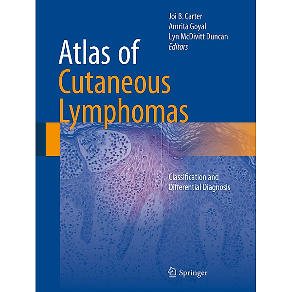 Atlas of Cutaneous Lymphomas, Joi B. Carter, Lyn McDivitt Duncan, Amrita Goyal