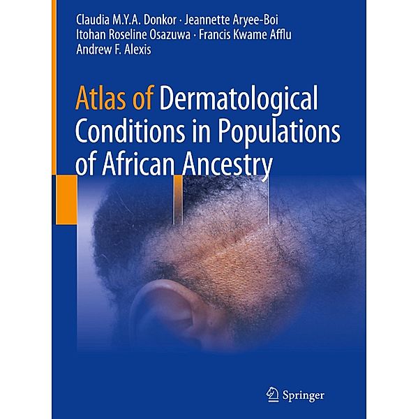 Atlas of Dermatological Conditions in Populations of African Ancestry, Claudia M.Y.A. Donkor, Jeannette Aryee-Boi, Itohan Roseline Osazuwa
