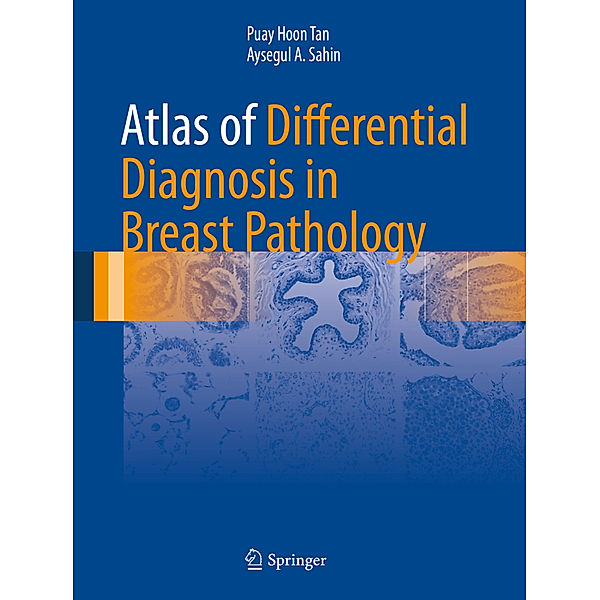 Atlas of Differential Diagnosis in Breast Pathology, Puay Hoon Tan, Aysegul A. Sahin