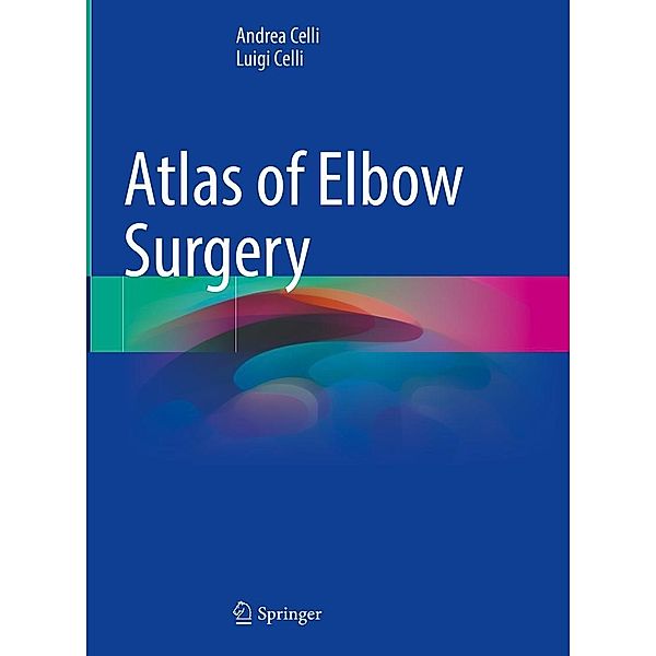 Atlas of Elbow Surgery, Andrea Celli, Luigi Celli