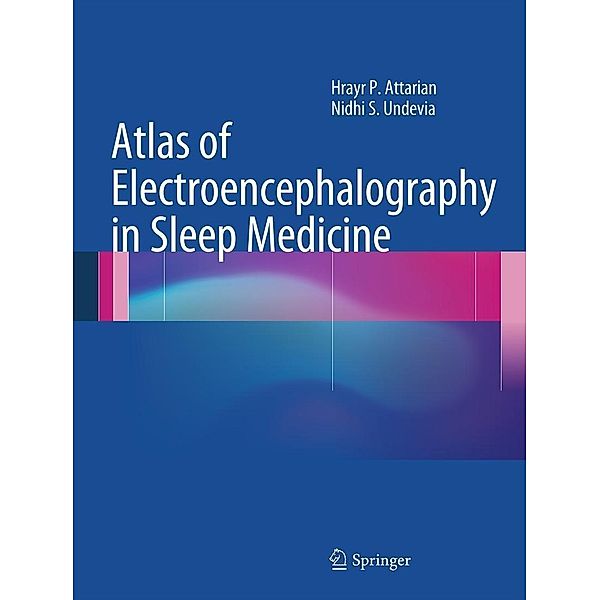 Atlas of Electroencephalography in Sleep Medicine, Hrayr P. Attarian, Nidhi S Undevia