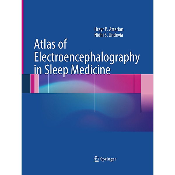 Atlas of Electroencephalography in Sleep Medicine, Hrayr P. Attarian, Nidhi S Undevia